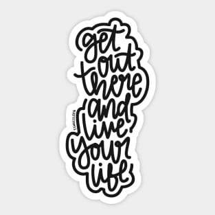 Get Out There And Live Your Life - Black Sticker